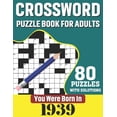 thumbnail image 1 of You Were Born In 1939: Crossword Puzzle Book For Adults: 80 Large Print Unique Crossword Challenging Brain Puzzles Book , (Paperback), 1 of 1