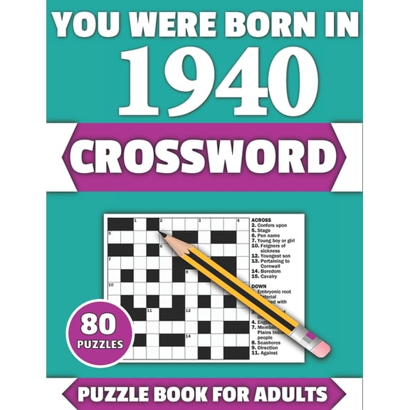 You Were Born In 1940: Crossword: Enjoy Your Holiday And Travel Time With Large Print 80 Crossword Puzzles And Solutions, (Paperback)