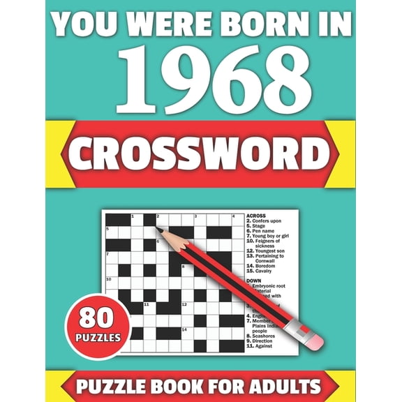 You Were Born In 1968: Crossword: Brain Teaser Large Print 80 Crossword Puzzles With Solutions For Holiday And Travel Ti, (Paperback)