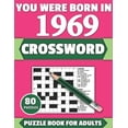 thumbnail image 1 of You Were Born In 1969: Crossword: Brain Teaser Large Print 80 Crossword Puzzles With Solutions For Holiday And Travel Ti, (Paperback), 1 of 1