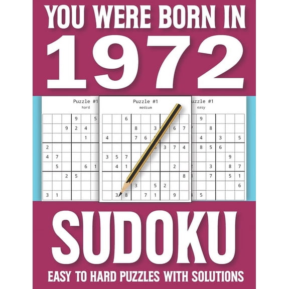 You Were Born In 1972 : Sudoku Easy To Hard Puzzles: Gift For Seniors With Solutions (Paperback)