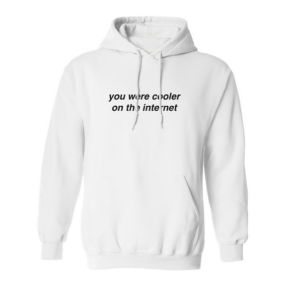 You Were Cooler On The Internet Adult Hooded Sweatshirt