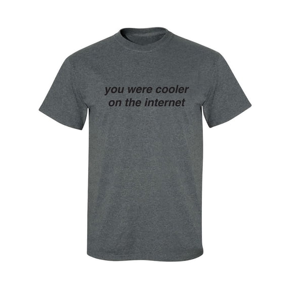 You Were Cooler On The Internet Adult Short Sleeve T-shirt