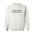 thumbnail image 1 of You Were Cooler On The Internet Crewneck Sweatshirt, 1 of 3