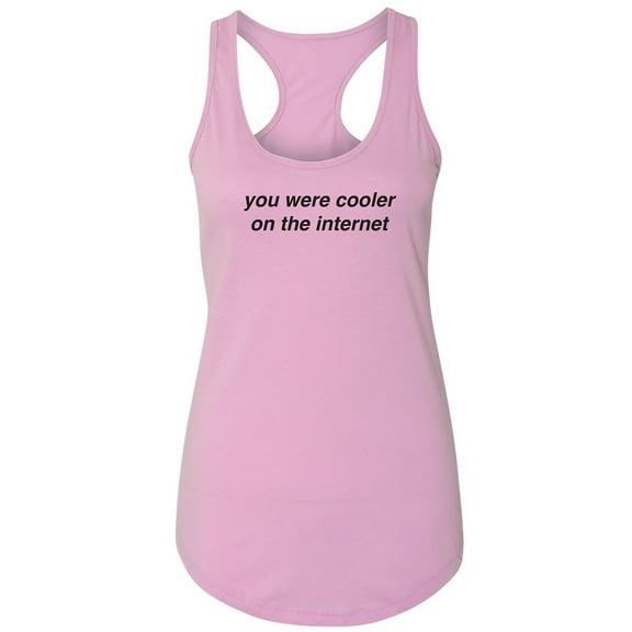 You Were Cooler On The Internet Racerback Tank