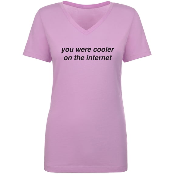 You Were Cooler On The Internet Womens V-Neck T-Shirt
