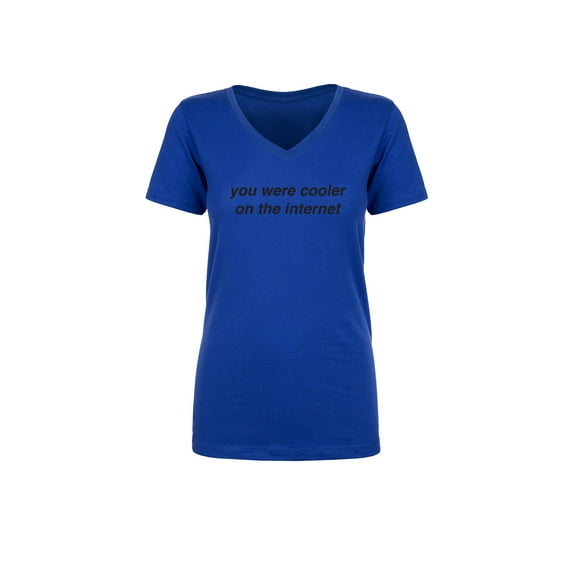 You Were Cooler On The Internet Womens V-Neck T-Shirt