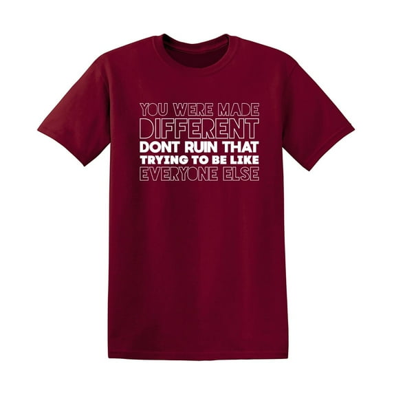 You Were Made Different Sarcastic Humor Graphic Tees Gift For Mens Novelty Funny T Shirt