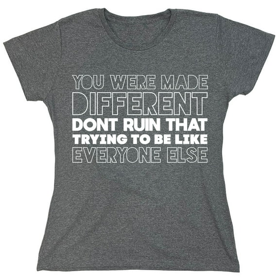 You Were Made Different Sarcastic Humor Novelty Funny Women's Casual Tees