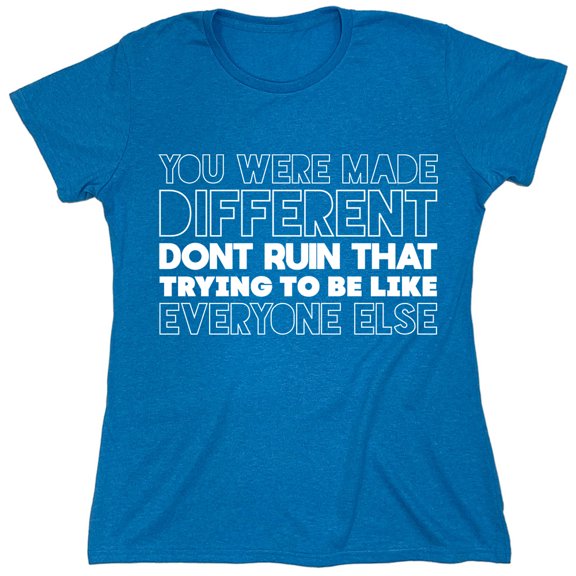 You Were Made Different Sarcastic Humor Novelty Funny Women's Casual Tees