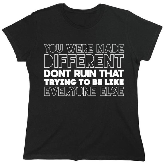 You Were Made Different Sarcastic Humor Novelty Funny Women's Casual Tees