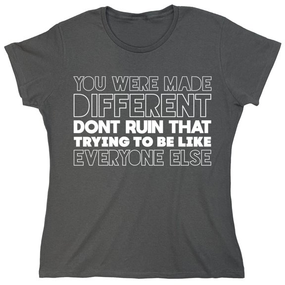You Were Made Different Sarcastic Humor Novelty Funny Women's Casual Tees