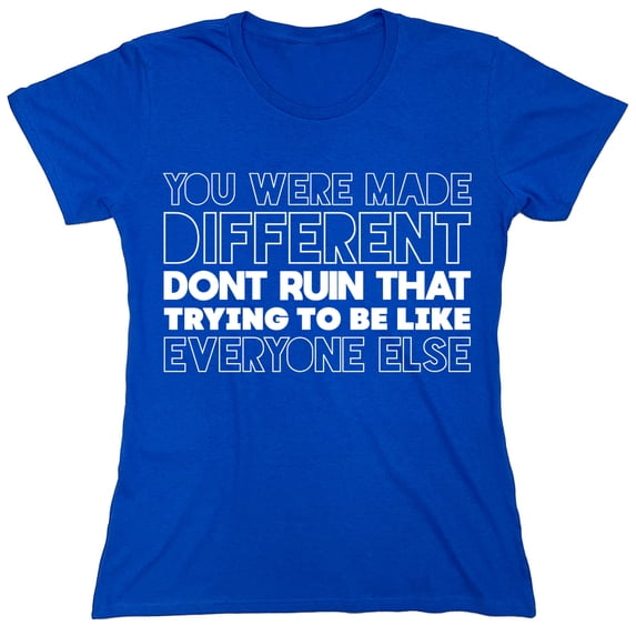 You Were Made Different Sarcastic Humor Novelty Funny Women's Casual Tees