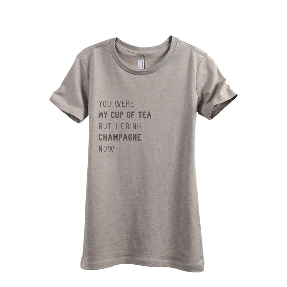 You Were My Cup Of Tea But I Drink Champagne Now Women's Fashion Relaxed T-Shirt Tee Heather Tan X-Large
