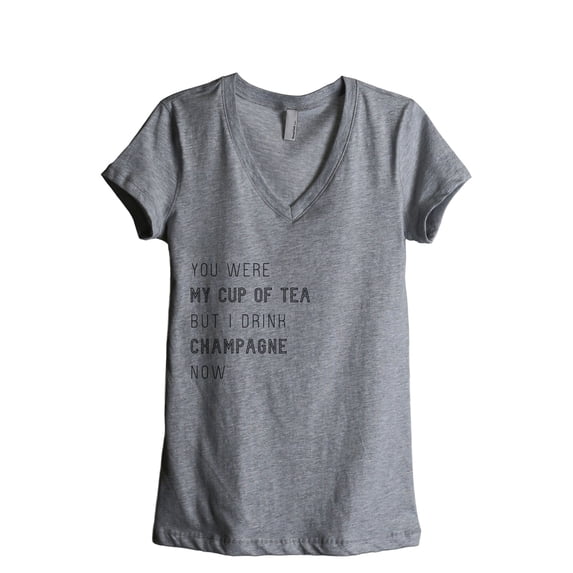 You Were My Cup Of Tea But I Drink Champagne Now Women's Fashion Relaxed V-Neck T-Shirt Tee Heather Grey Medium