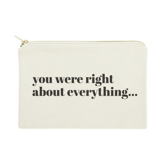 You Were Right About Everything Cotton Canvas Cosmetic Bag