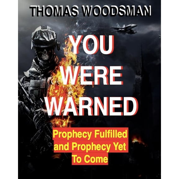 You Were Warned : Prophecy Fulfilled and Prophecy Yet To Coe (Paperback)