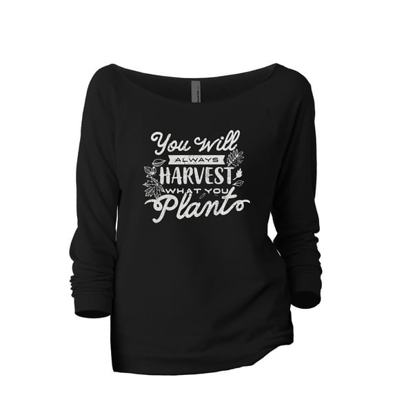 You Will Always Harvest What You Plant Women's Fashion Slouchy 3/4 Sleeves Raglan Lightweight Sweatshirt Black X-Large