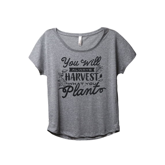 You Will Always Harvest What You Plant Women's Fashion Slouchy Dolman T-Shirt Tee Heather Grey 2X-Large