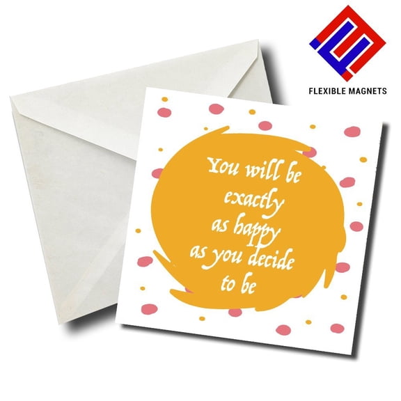You Will Be Exactly As Happy As You Decide To Be Inspirational Quote Magnet for refrigerator. Great Gift! By Flexible Magnets