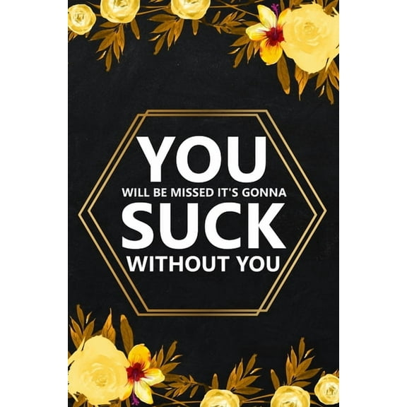 You Will Be Missed It's Gonna: Blank Lined Notebook, Farewell Gifts for Coworker, Friendship Notebook, (Paperback)