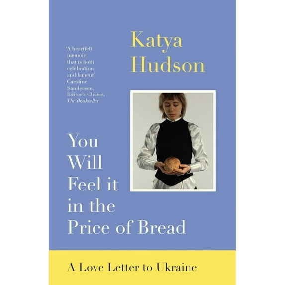 You Will Feel it in the Price of Bread : A Love Letter to Ukraine (Paperback)