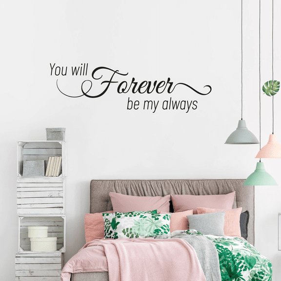 You Will Forever Be My Always - Vinyl Wall Art Lettering Decal Quotes Design | 7 Inches x 20 Inches Home Wall To Infinity Adhesive Decor Removable Bedroom Living Room Wall Decoration Sticker