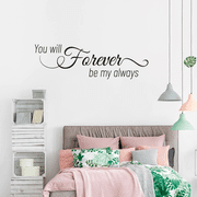 You Will Forever Be My Always - Vinyl Wall Art Lettering Decal Quotes Design | 7 Inches x 20 Inches Home Wall To Infinity Adhesive Decor Removable Bedroom Living Room Wall Decoration Sticker