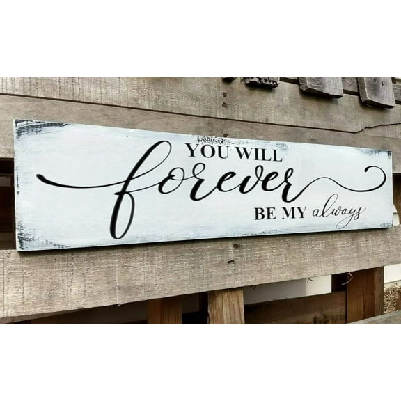 You Will Forever Be My Always Wooden Sign,Inspirational Quotes Master Bedroom Signs Wall Decor Above Bed Hanging Wall Plaquesc,Modern Farmhouse Family Signs Rustic Wall Art 4x16 Inch