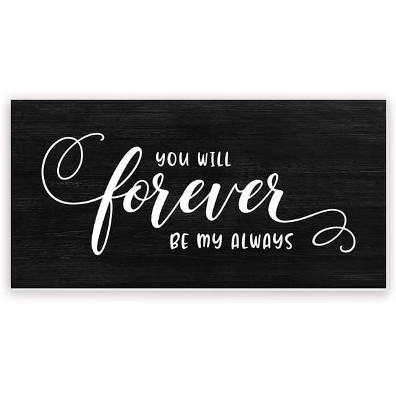 You Will Forever Be My Always Rustic Wood Farmhouse Wall Sign 9x18