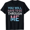 thumbnail image 1 of You Will Have To Go Through Me Funny LGBTQ Trans Pride Flag T-Shirt, 1 of 5