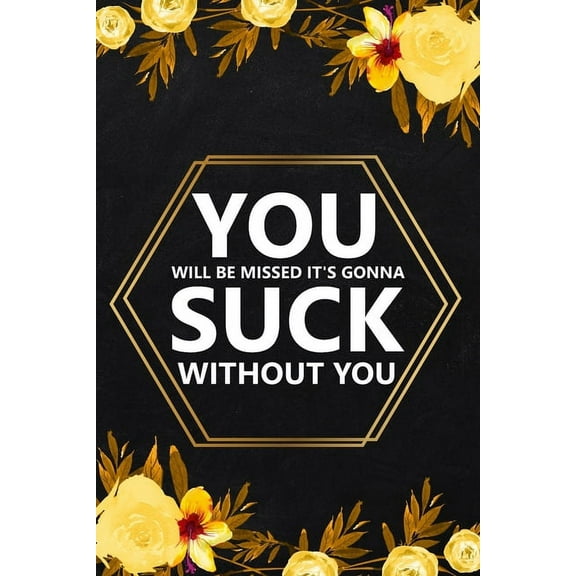 You Will Be Missed It's Gonna: Blank Lined Notebook, Farewell Gifts for Coworker, Friendship Notebook, Memories Jou, (Paperback)