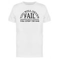 thumbnail image 1 of You Will Never Fail T-Shirt Men -Image by Shutterstock, Male Small, 1 of 2