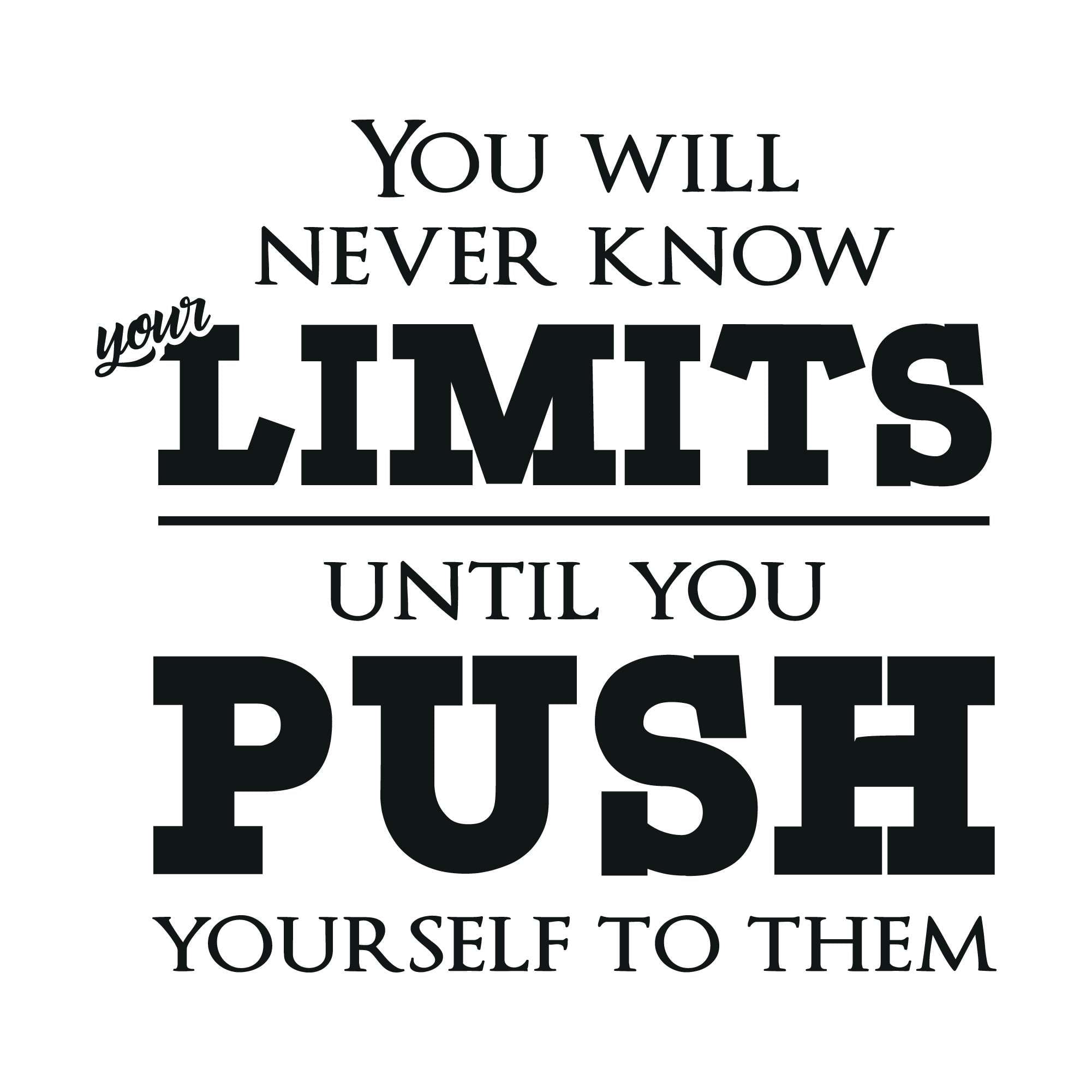 You Will Never Know Your Limits Push Yourself To Limits Inspiring Quote ...