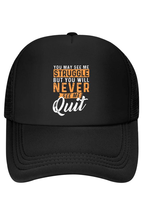 You Will Never See Me Quit - Motivational Quote Inspiration Baseball Cap