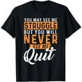thumbnail image 1 of You Will Never See Me Quit - Motivational Quote Inspiration T-Shirt, 1 of 4