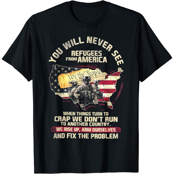 You Will Never See Refugees From America When Things Turn T-Shirt