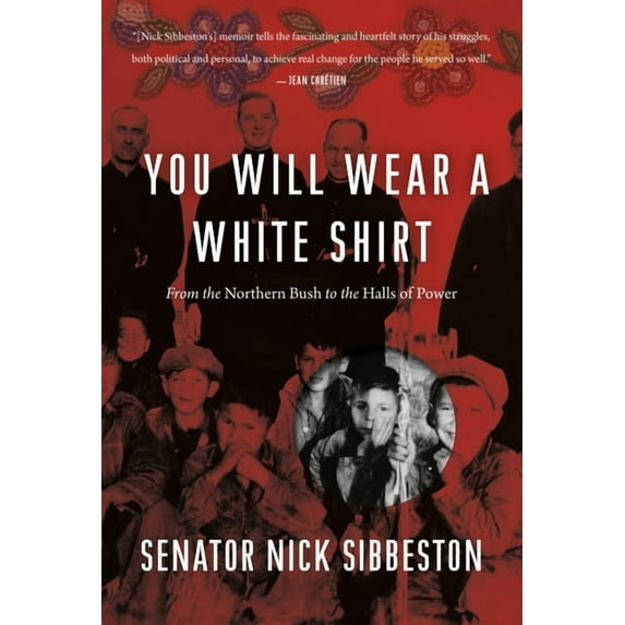 You Will Wear a White Shirt: From the Northern Bush to the Halls of Power (Hardcover)