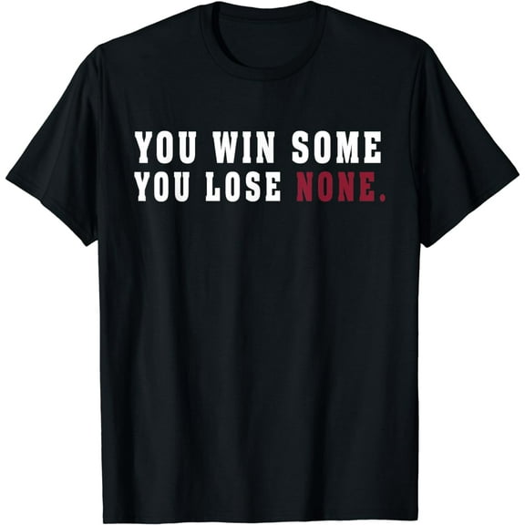 You Win Some You Lose None Funny Basketball Lover Men Women T-Shirt