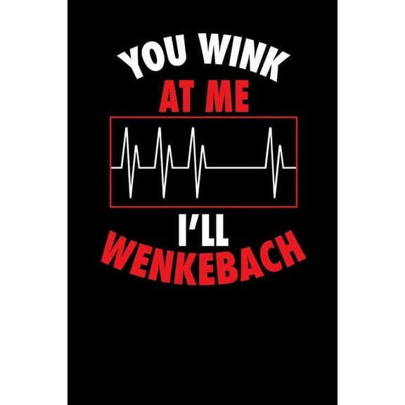 You Wink At Me I'll Wenkebach: 120 Pages I 6x9 I Graph Paper 4x4 I Funny Doctors, ICU & Medicine Gifts (Paperback)
