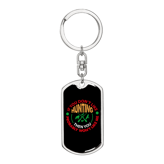 You Won'T Like Me Hunter'S Dog Tag Keychain Stainless Steel Silver Tone or Gold Tone Keyring