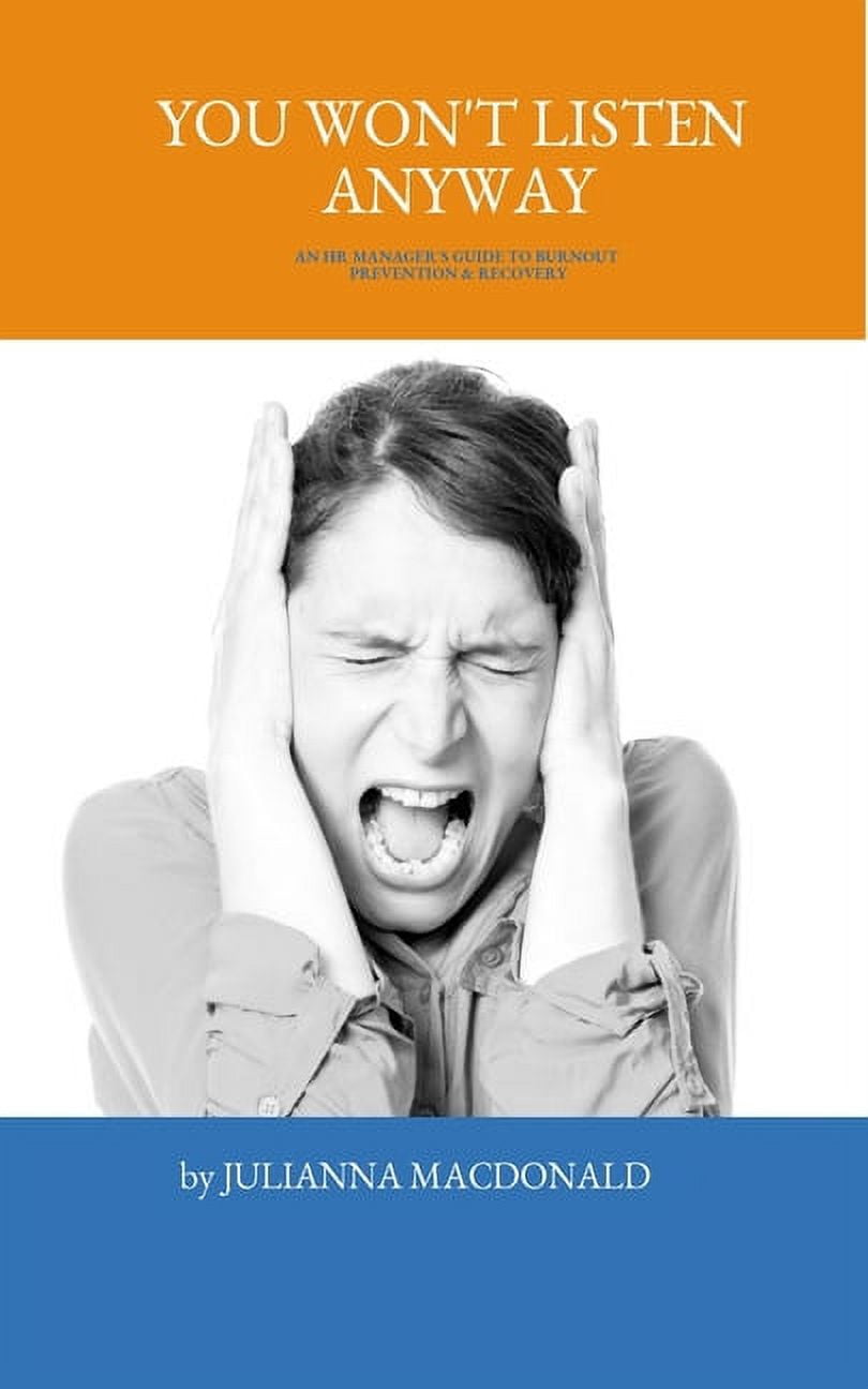 Listen Anyway You Won't Listen Anyway: An HR Manager's Guide to Burnout Prevention ...