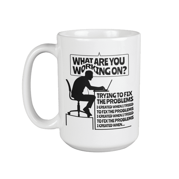 What Are You Working On? Trying To Fix A Problem. Funny Codes Coffee & Tea Mug For Programmers, Coders, Software Engineers, IT Professional, Students, Women And Men (15oz)