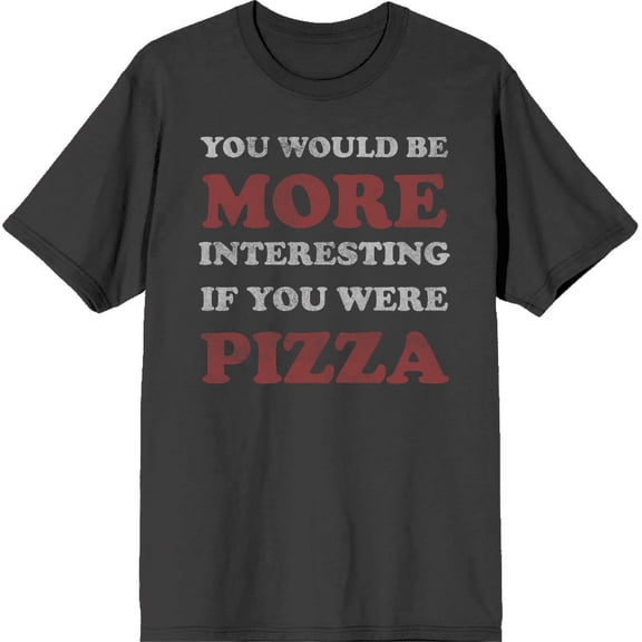You Would Be More Interesting If You Were Pizza Adult Charcoal Crew Neck Short Sleeve Tee-XXL