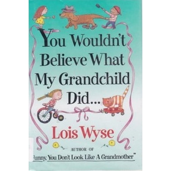 Pre-Owned You Wouldn't Believe What My Grandchild Did... (Hardcover) 0671892932 9780671892937