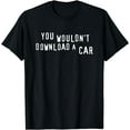 thumbnail image 1 of You Wouldn't Download A Car T-shirt, 1 of 3