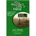 thumbnail image 1 of Pre-Owned You Wouldn't Like It Here: A Guide to the Real Upper Peninsula of Michigan (Paperback) 0965057771 9780965057776, 1 of 1