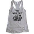 thumbnail image 1 of You Wouldn't Like Me When I'm Hangry Tank Top, Ladies Racerback Tank Top, Hungry Tank, Hangry Tank, Heather Gray, Small, 1 of 3