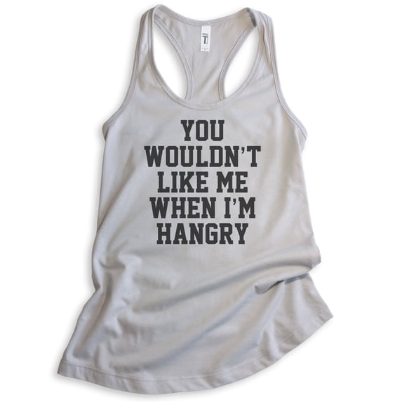 You Wouldn't Like Me When I'm Hangry Tank Top, Ladies Racerback Tank Top, Hungry Tank, Hangry Tank, Silver Gray, Small