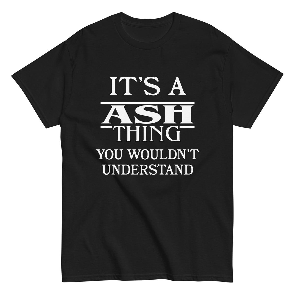 You Wouldn't Understand the Ash Thing T-Shirt - Walmart.com